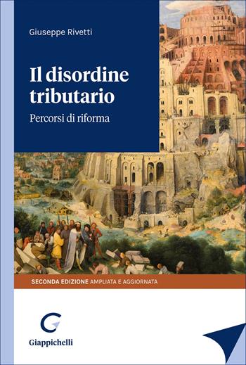 Il disordine tributario. Percorsi di riforma. Ediz. ampliata - Giuseppe Rivetti - Libro Giappichelli 2025 | Libraccio.it