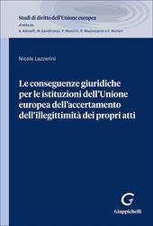Le conseguenze giuridiche per le istituzioni dell’Unione Europea dell’accertamento dell'illegittimità dei propri atti