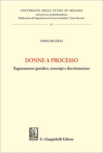 Donne a processo. Ragionamento giuridico, stereotipi e discriminazione - Anna De Giuli - Libro Giappichelli 2026, Università degli Studi di Milano. Facoltà di giurisprudenza. Dipartimento scienze giuridiche «Cesar | Libraccio.it