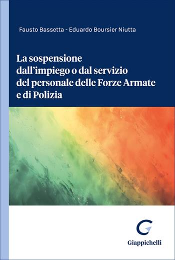La sospensione dall'impiego o dal servizio del personale delle Forze Armate e di Polizia - Fausto Bassetta, Eduardo Boursier Niutta - Libro Giappichelli 2026 | Libraccio.it