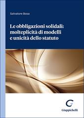 Le obbligazioni solidali: molteplicità di modelli e unicità dello statuto