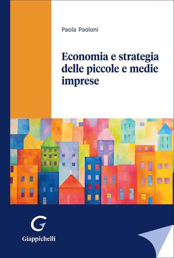 Economia e strategia delle piccole e medie imprese - Paola Paoloni - Libro Giappichelli 2025 | Libraccio.it