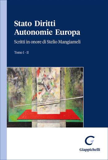 Stato Diritti Autonomie Europa. Scritti in onore di Stelio Mangiameli. Vol. 1-2  - Libro Giappichelli 2026 | Libraccio.it