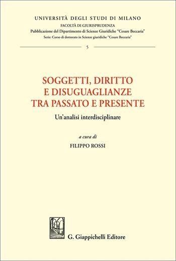 Soggetti, diritto e disuguaglianze tra passato e presente. Un'analisi interdisciplinare  - Libro Giappichelli 2025, Università degli Studi di Milano. Facoltà di giurisprudenza. Dipartimento scienze giuridiche «Cesar | Libraccio.it