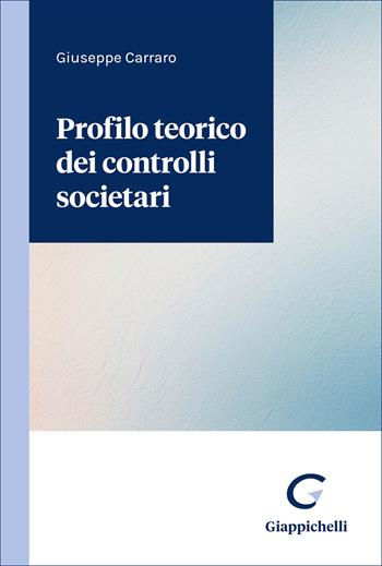 Profilo teorico dei controlli societari - Giuseppe Carraro - Libro Giappichelli 2026 | Libraccio.it