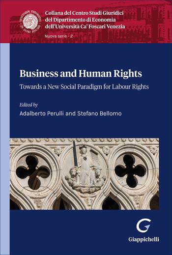Business and human rights. Towards a new social paradigm for labour rights  - Libro Giappichelli 2026, Collana del Dipartimento di Economia. Centro Studi giuridici. Ca' Foscari | Libraccio.it