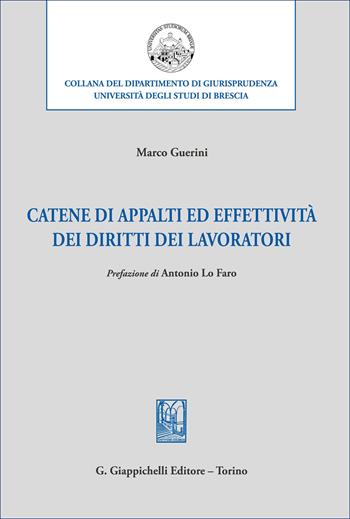 Catene di appalti ed effettività dei diritti dei lavoratori - Marco Guerini - Libro Giappichelli 2026, Collana del Dipartimento di Giurisprudenza. Università degli Studi di Brescia. Quaderni del LaCIS | Libraccio.it