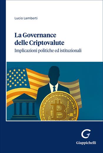 La governance delle criptovalute. Implicazioni e politiche istutuzionali - Lucio Lamberti - Libro Giappichelli 2026 | Libraccio.it