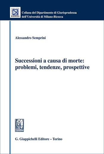 Successioni a causa di morte: problemi, tendenze, prospettive - Alessandro Semprini - Libro Giappichelli 2026, Collana del Dipartimento Giurisprudenza dell'Università di Milano-Bicocca | Libraccio.it