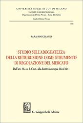 Studio sull'adeguatezza della retribuzione come strumento di regolazione del mercato. Dall'art. 36, co. I, Cost., alla direttiva europea 2022/2041