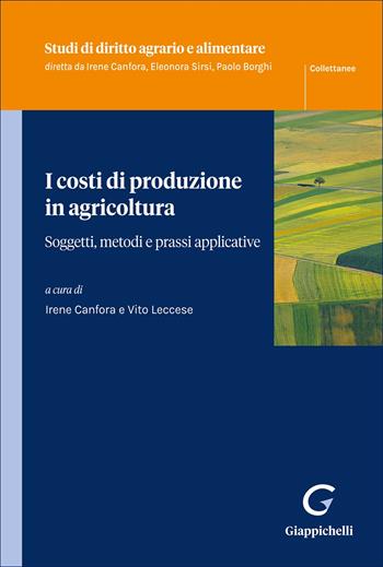 I costi di produzione in agricoltura. Soggetti, metodi e prassi applicative  - Libro Giappichelli 2025, Studi di diritto agrario e alimentare | Libraccio.it