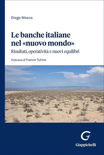 Le banche italiane nel «nuovo mondo». Risultati, operatività e nuovi equilibri - Diego Mosca - Libro Giappichelli 2026 | Libraccio.it