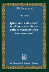 Questione ambientale, intelligenza artificiale, cultura cosmopolitica. Etica e rapporti sociali