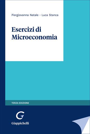 Esercizi di microeconomia - Piergiovanna Natale, Luca Stanca - Libro Giappichelli 2026 | Libraccio.it
