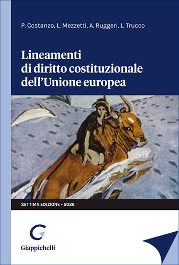 Lineamenti di diritto costituzionale dell'Unione europea - Pasquale Costanzo, Luca Mezzetti, Antonio Ruggeri - Libro Giappichelli 2026 | Libraccio.it
