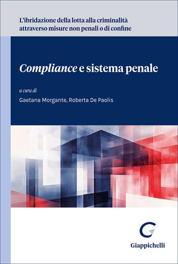L'ibridazione della lotta alla criminalità attraverso misure non penali o di confine. «Compliance» e sistema penale - Gaia Fiorinelli, Giuseppe Di Vetta, Luigi Fimiani - Libro Giappichelli 2026 | Libraccio.it
