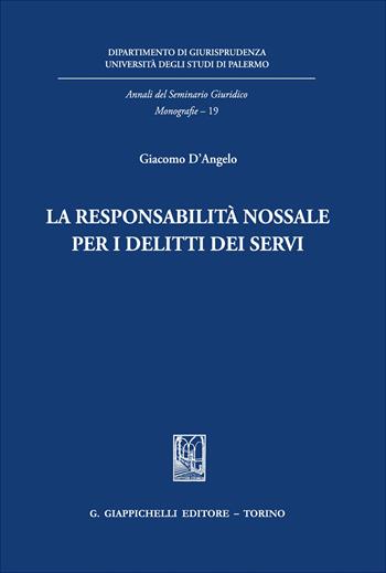 La responsabilità nossale per i delitti dei servi - Giacomo D'Angelo - Libro Giappichelli 2026, Annali del seminario giuridico. Monografie | Libraccio.it