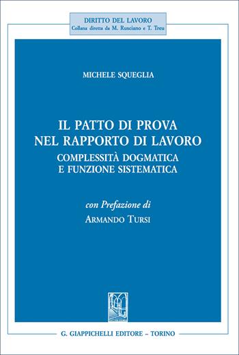Il patto di prova nel rapporto di lavoro. Complessità dogmatica e funzione sistematica - Michele Squeglia - Libro Giappichelli 2026, Diritto del lavoro | Libraccio.it