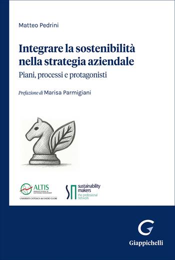 Integrare la sostenibilità nella strategia aziendale. Piani, processi e protagonisti - Matteo Pedrini - Libro Giappichelli 2026 | Libraccio.it