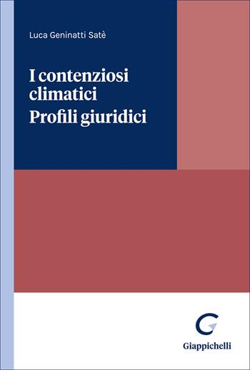 I contenziosi climatici. Profili giuridici - Luca Geninatti Satè - Libro Giappichelli 2026 | Libraccio.it
