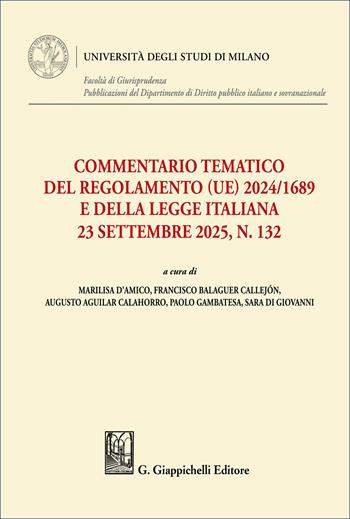 Commentario tematico del Regolamento (UE) 2024/1689 e della legge italiana 23 settembre 2025, n. 132  - Libro Giappichelli 2026, Università degli Studi di Milano. Facoltà di Giurisprudenza. Pubblicazioni del Dipartimento di Diri | Libraccio.it