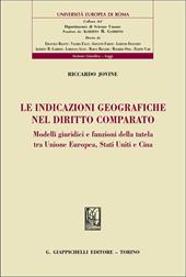 Le indicazioni geografiche nel diritto comparato. Modelli giuridici e funzioni della tutela tra Unione Europea, Stati Uniti e Cina