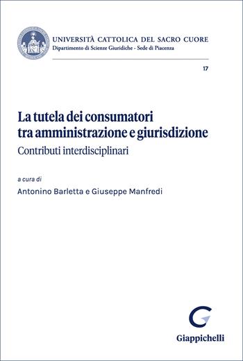 La tutela dei consumatori tra amministrazione e giurisdizione. Contributi interdisciplinari - Antonio Albanese, Paolo Del Vecchio, Stefania Pedrabissi - Libro Giappichelli 2026 | Libraccio.it