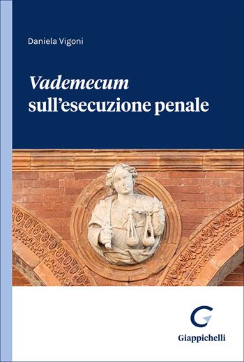 «Vademecum» sull'esecuzione penale - Daniela Vigoni - Libro Giappichelli 2026 | Libraccio.it