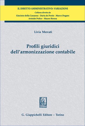 Profili giuridici dell'armonizzazione contabile - Livia Mercati - Libro Giappichelli 2026, Il diritto amministrativo. Variazioni | Libraccio.it