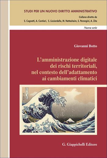 L'amministrazione digitale dei rischi territoriali, nel contesto dell'adattamento ai cambiamenti climatici - Giovanni Botto - Libro Giappichelli 2026, Studi per un nuovo diritto amministrativo. Nuova serie | Libraccio.it
