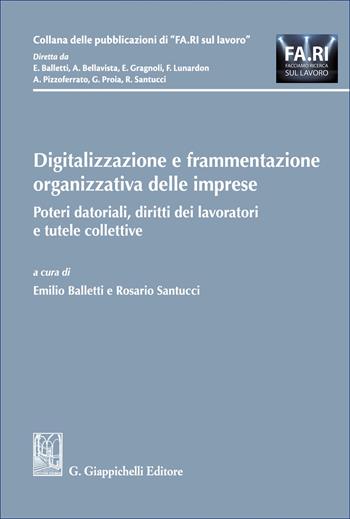 Digitalizzazione e frammentazione organizzativa delle imprese. Poteri datoriali, diritti dei lavoratori e tutele collettive  - Libro Giappichelli 2026, Collana delle pubblicazioni di «FA.RI. sul lavoro» | Libraccio.it