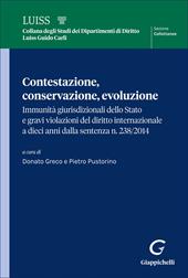 Contestazione, conservazione, evoluzione. Immunità giurisdizionali dello Stato e gravi violazioni del diritto internazionale a dieci anni dalla sentenza n. 238 del 2014