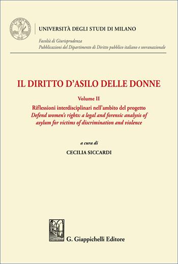 Il diritto d'asilo delle donne. Principi, norme e procedure. Vol. 2: Riflessioni interdisciplinari nell'ambito del progetto «Defend women's rights: a legal and forensic analysis of asylum for victims of discrimination and violence»  - Libro Giappichelli 2026, Università degli Studi di Milano. Facoltà di Giurisprudenza. Pubblicazioni del Dipartimento di Diri | Libraccio.it