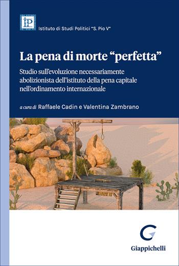 La pena di morte «perfetta». Studio sull'evoluzione necessariamente abolizionista dell'istituto della pena capitale nell'ordinamento internazionale  - Libro Giappichelli 2026 | Libraccio.it