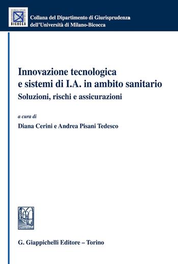 Innovazione tecnologica e sistemi di I.A. in ambito sanitario. Soluzioni, rischi e assicurazioni  - Libro Giappichelli 2026, Collana del Dipartimento Giurisprudenza dell'Università di Milano-Bicocca | Libraccio.it