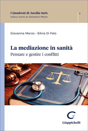 La mediazione in sanità. Pensare e gestire i conflitti - Giovanna Marzo, Silvia Di Paolo - Libro Giappichelli 2026, I Quaderni di Auxilia Iuris | Libraccio.it