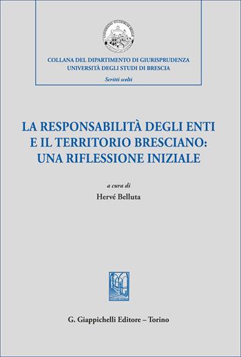 La responsabilità degli enti e il territorio bresciano: una riflessione iniziale - Hervé Belluta - Libro Giappichelli 2026, Collana del Dipartimento di Giurisprudenza. Università degli Studi di Brescia. Scritti scelti | Libraccio.it