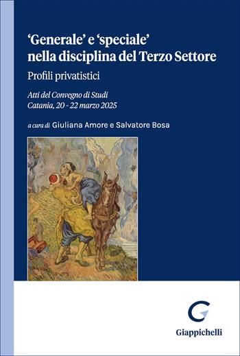 «Generale» e «speciale» nella disciplina del Terzo Settore. Profili privatistici. Atti del convegno di studi (Catania, 20-22 marzo 2025)  - Libro Giappichelli 2026 | Libraccio.it
