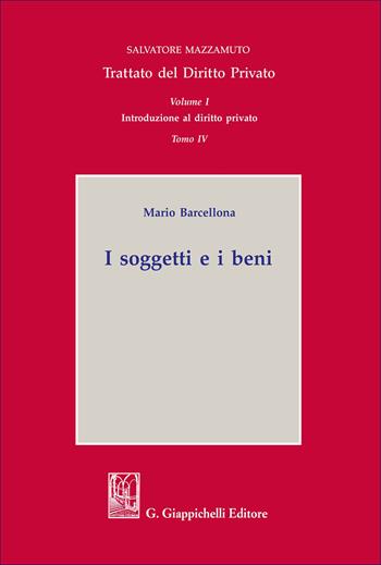 I soggetti e i beni. Introduzione al diritto privato. Vol. 1 - Mario Barcellona - Libro Giappichelli 2026 | Libraccio.it