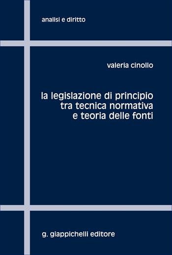 La legislazione di principio tra tecnica normativa e teoria delle fonti - Valeria Cinollo - Libro Giappichelli 2026, Analisi e diritto. Serie teorica | Libraccio.it