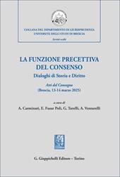 La funzione precettiva del consenso. Dialoghi di Storia e Diritto. Atti del Convegno (Brescia 13-14 marzo 2025)