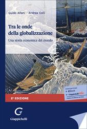 Tra le onde della globalizzazione. Una storia economica del mondo