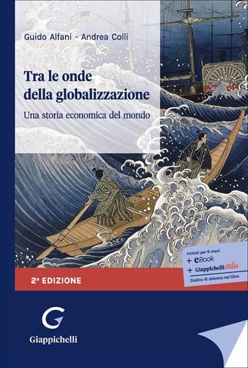 Tra le onde della globalizzazione. Una storia economica del mondo - Guido Alfani, Andrea Colli - Libro Giappichelli 2026 | Libraccio.it