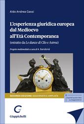 L'esperienza giuridica europea dal Medioevo all'Età Contemporanea. Estratto da «Le danze di Clio e Astrea». Ediz. ampliata