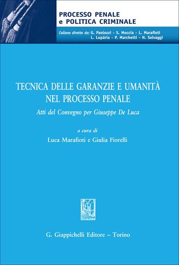 Tecnica delle garanzie e umanità nel processo penale. Atti del Convegno per Giuseppe De Luca  - Libro Giappichelli 2026, Processo penale e politica criminale | Libraccio.it