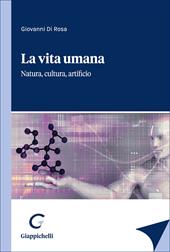 La vita umana. Natura, cultura, artificio