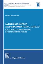 La libertà di impresa nell'ordinamento multilivello. Il ruolo della transizione verde e della transizione digitale