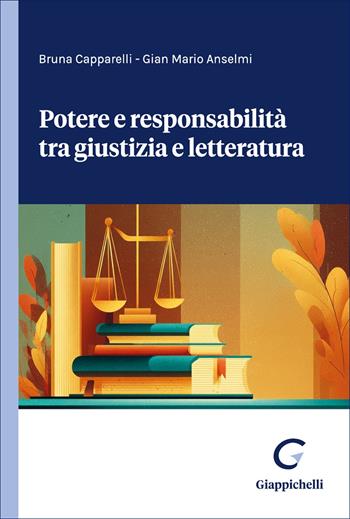 Potere e responsabilità tra giustizia e letteratura - Bruna Capparelli, Gian Mario Anselmi - Libro Giappichelli 2026 | Libraccio.it
