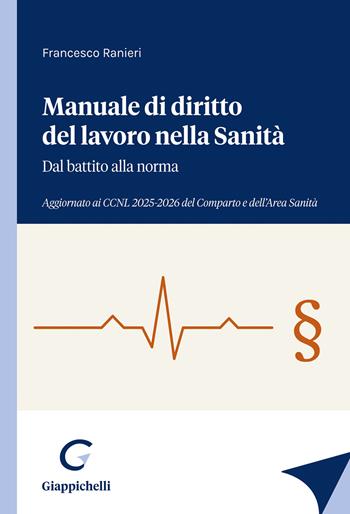 Manuale di diritto del lavoro nella sanità. Dal battito alla norma - Francesco Ranieri - Libro Giappichelli 2026 | Libraccio.it
