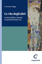Le vite degli altri. Lezioni di diritto e bioetica su questioni di inizio vita